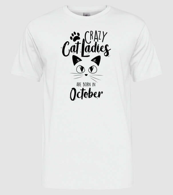 Crazy Cat Ladies are born in October model alb pe tricou