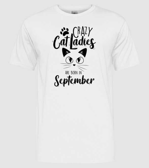 Crazy Cat Ladies are born in September model alb pe tricou