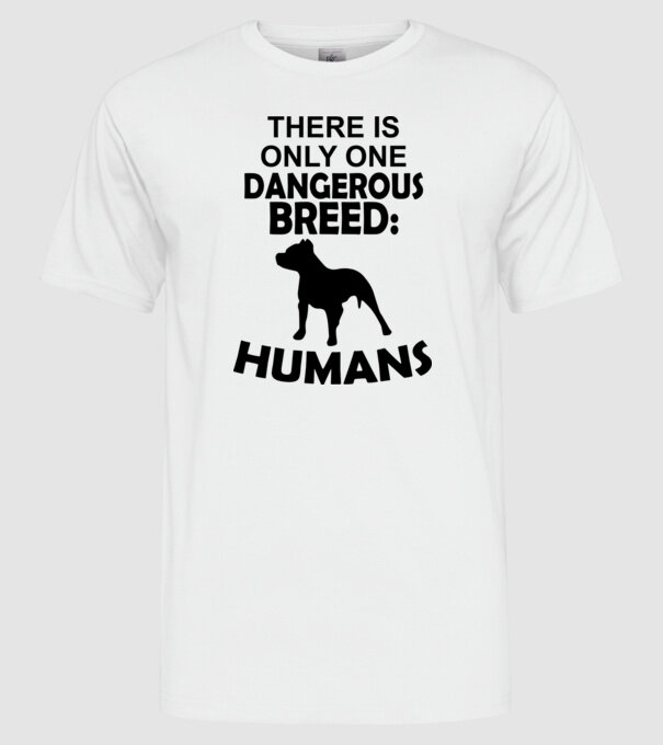 There is only one dangerous breed model alb pe tricou