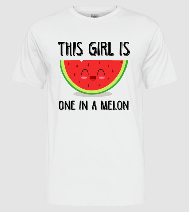 This girl is one in a melon model alb pe tricou