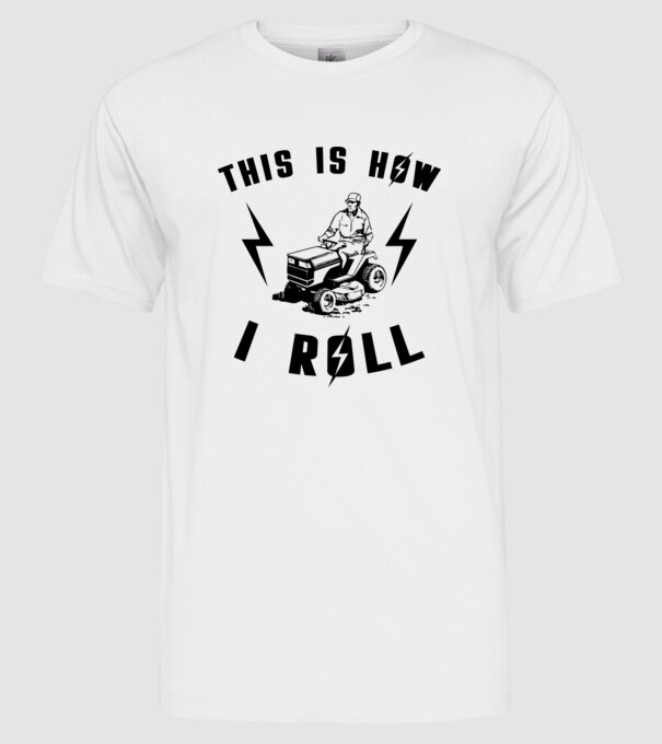 This is how i roll model alb pe tricou