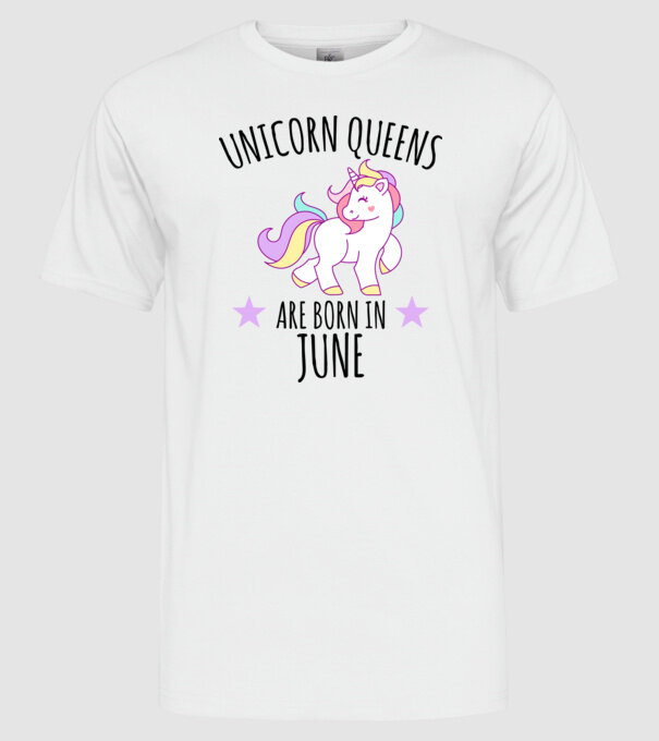 Unicorn queens are born in - June model alb pe tricou