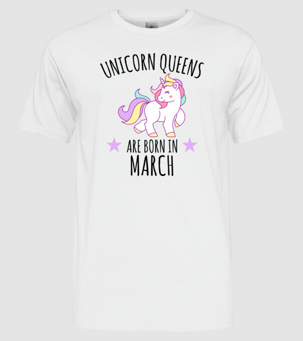Unicorn queens are born in - March model alb pe tricou