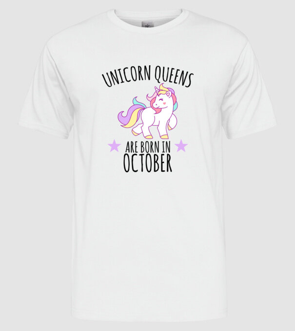 Unicorn queens are born in - October model alb pe tricou