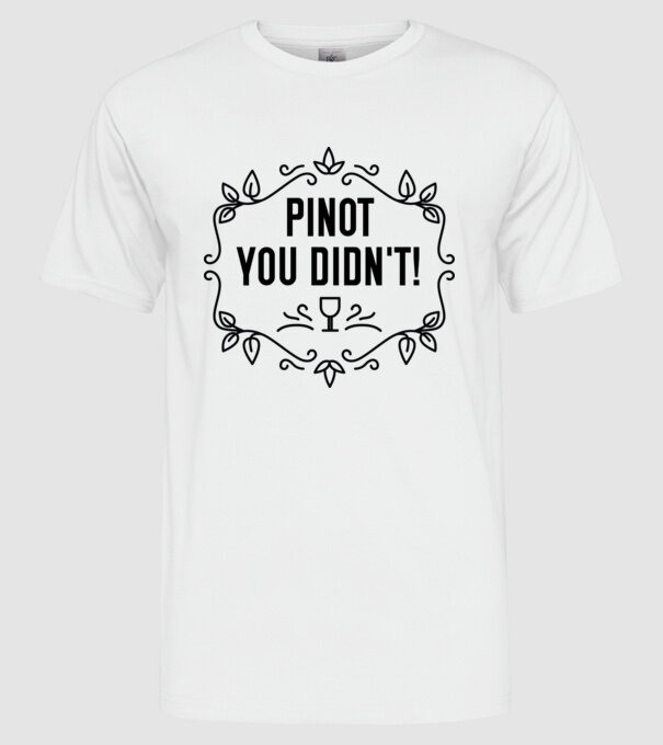 Wine tasting team Pinot you didnt model alb pe tricou