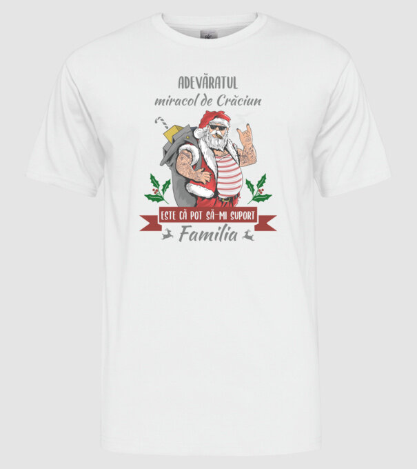 adevăratul miracol de Crăciun este că pot să-mi suport familia model alb pe tricou