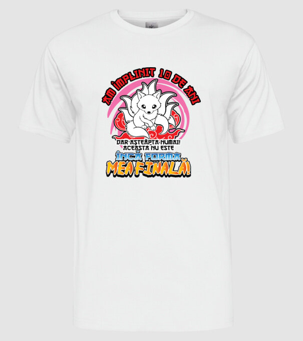 Am împlinit 10 de ani - Dar așteaptă numai! Aceasta nu este încă forma mea finală! model alb pe tricou
