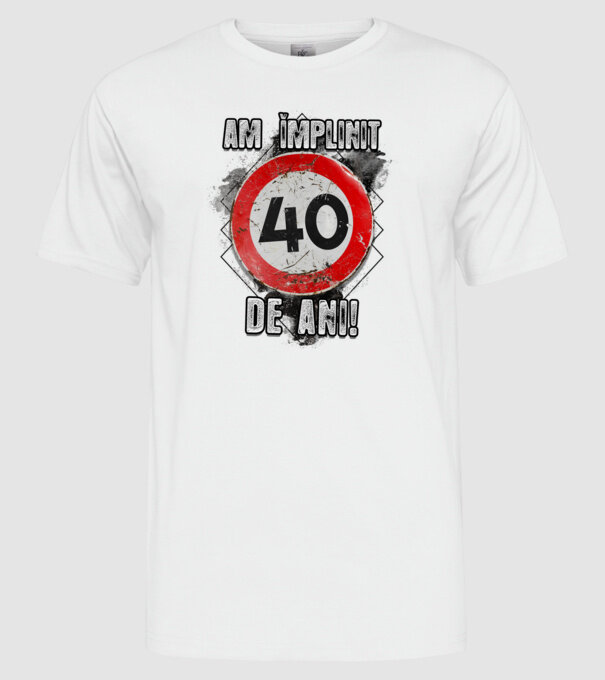 Am împlinit 40 de ani! model alb pe tricou