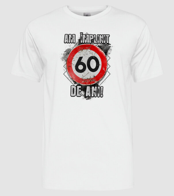 Am împlinit 60 de ani! model alb pe tricou