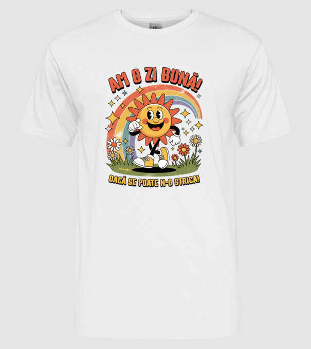 Am o zi bună! model alb pe tricou