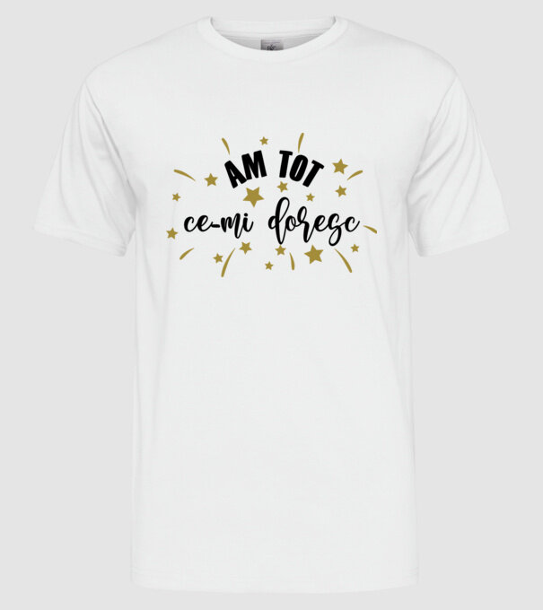 Am tot ce-mi doresc model alb pe tricou