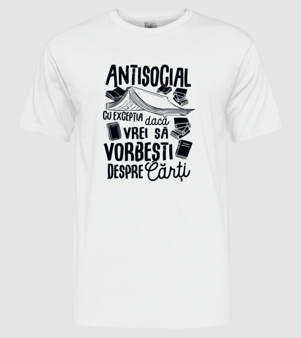 Antisocial, cu excepția dacă vrei să vorbești despre cărți-01 model alb pe tricou