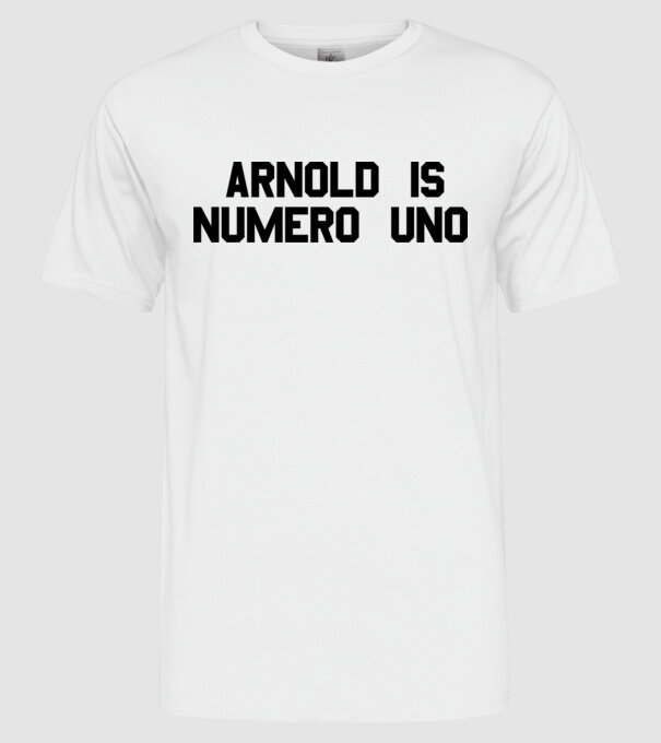 Arnold is Numero Uno model alb pe tricou