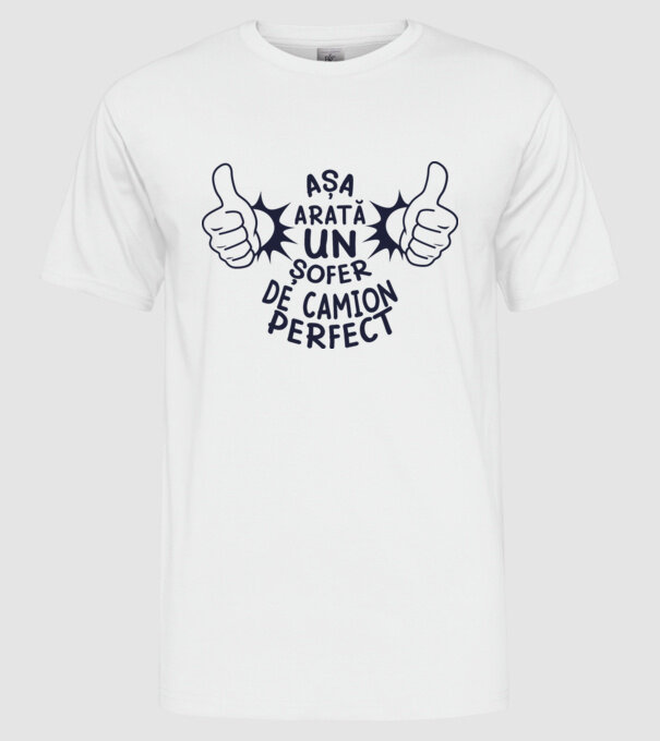 Așa arată un ȘOFER DE CAMION perfect model alb pe tricou