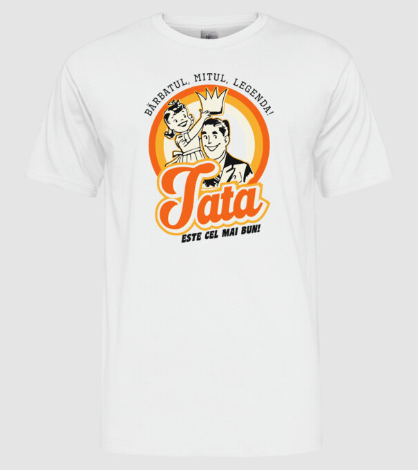Bărbatul, mitul, legenda! Tata este cel mai bun! model alb pe tricou
