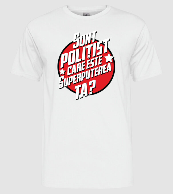 sunt polițist, care este superputerea ta? model alb pe tricou