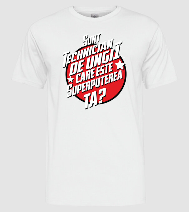 sunt tehnician de unghii, care este superputerea ta? model alb pe tricou
