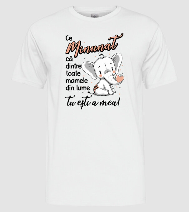 Ce minunat că dintre toate mamele din lume, tu ești a mea! model alb pe tricou