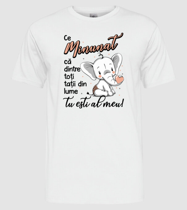 Ce minunat că dintre toți tații din lume, tu ești al meu! model alb pe tricou