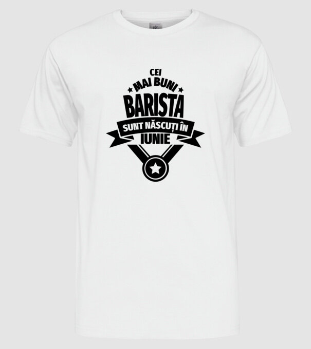 Cei mai buni barista sunt născuți în iunie model alb pe tricou