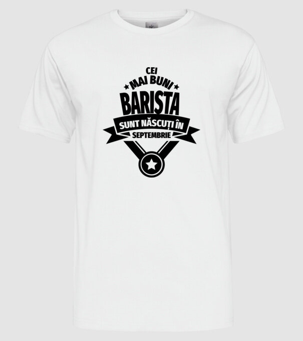 Cei mai buni barista sunt născuți în septembrie model alb pe tricou