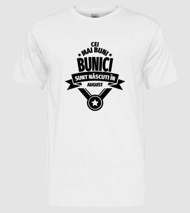 Cei mai buni bunici sunt născuți în august. model alb pe tricou