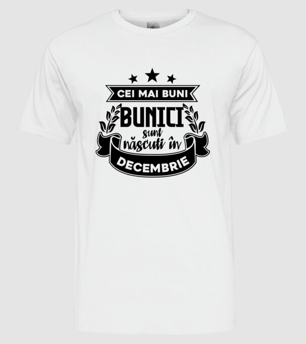 Cei mai BUNI BUNICI sunt născuți în decembrie model alb pe tricou