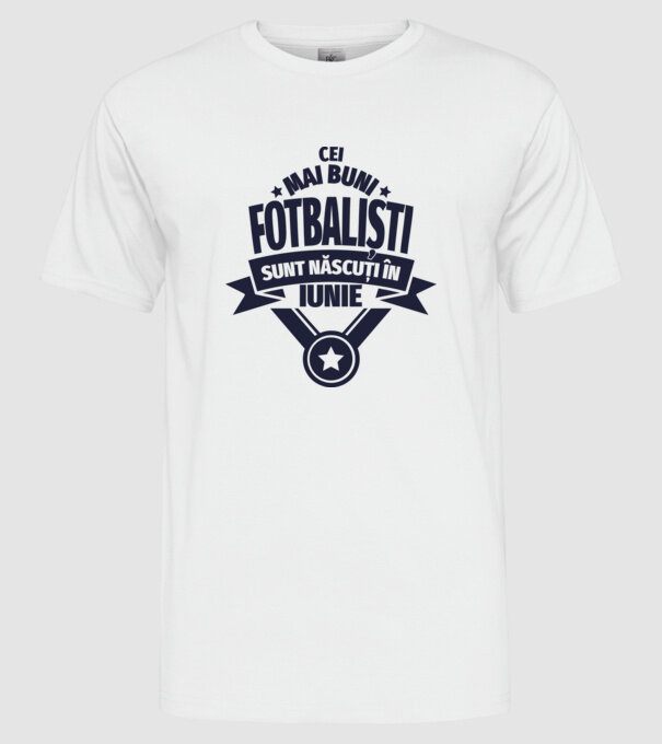 Cei mai buni fotbaliști sunt născuți în Iunie model alb pe tricou