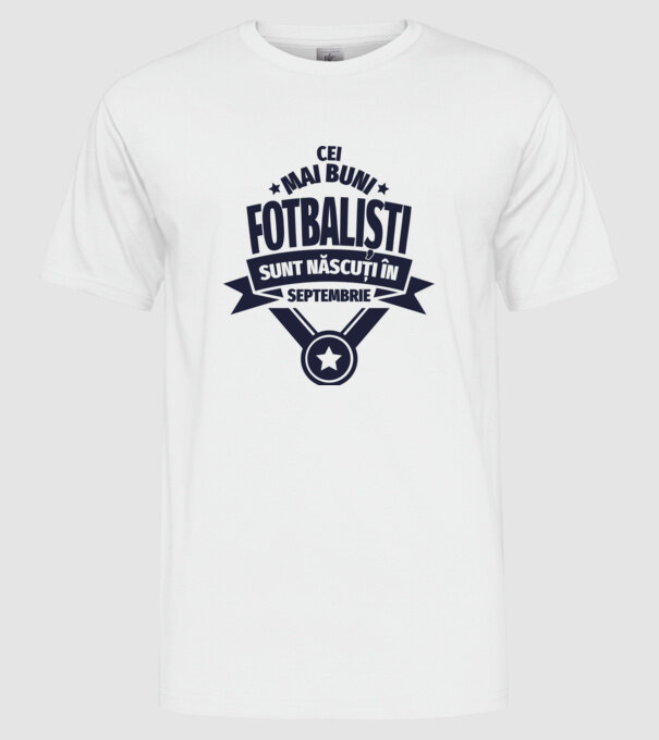 Cei mai buni fotbaliști sunt născuți în Septembrie model alb pe tricou