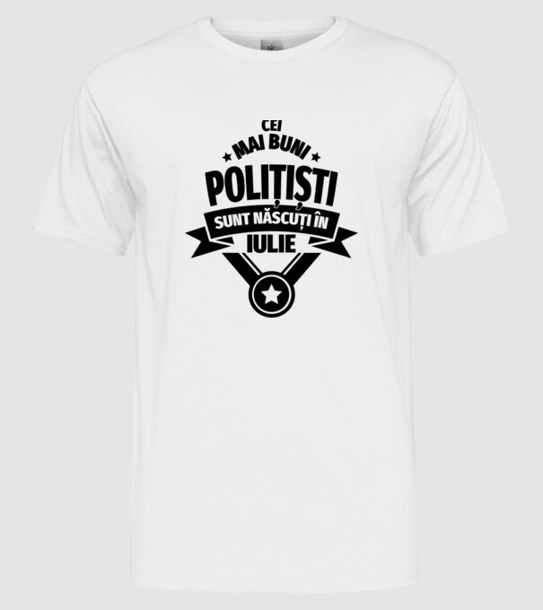 Cei mai buni polițiști sunt născuți în Iulie model alb pe tricou