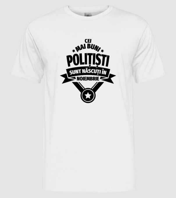Cei mai buni polițiști sunt născuți în Noiembrie model alb pe tricou