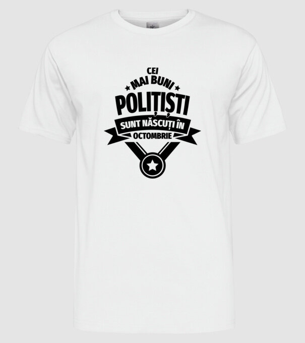 Cei mai buni polițiști sunt născuți în Octombrie model alb pe tricou