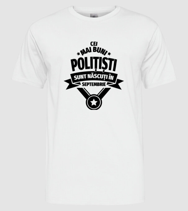 Cei mai buni polițiști sunt născuți în Septembrie model alb pe tricou