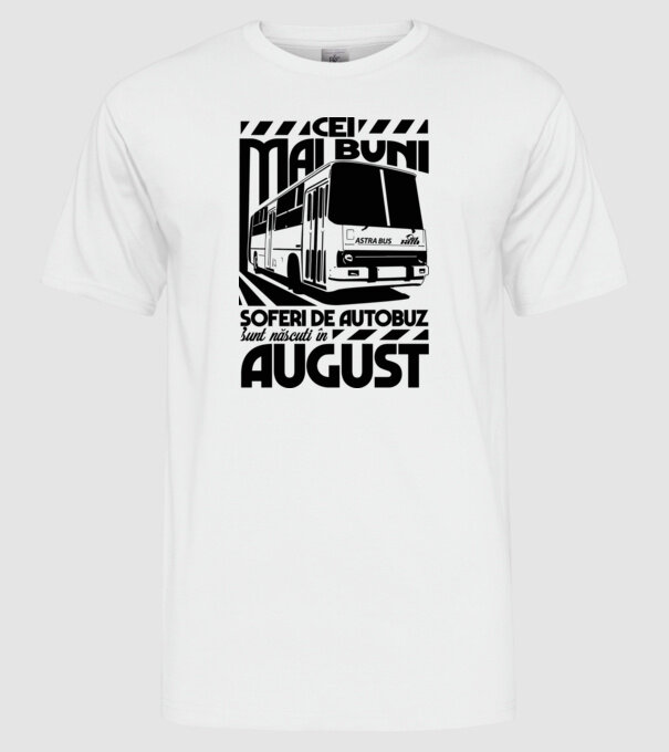 Cei mai buni șoferi de autobuz sunt născuți în August model alb pe tricou