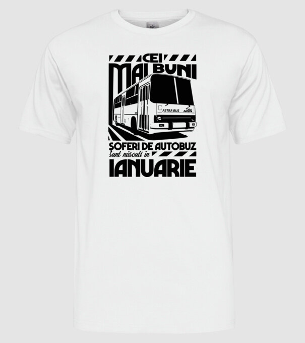 Cei mai buni șoferi de autobuz sunt născuți în Ianuarie model alb pe tricou