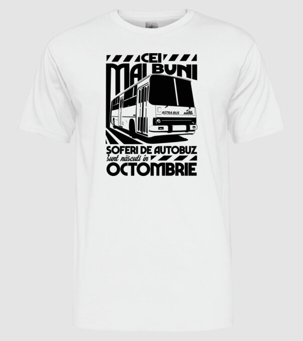 Cei mai buni șoferi de autobuz sunt născuți Octombrie model alb pe tricou