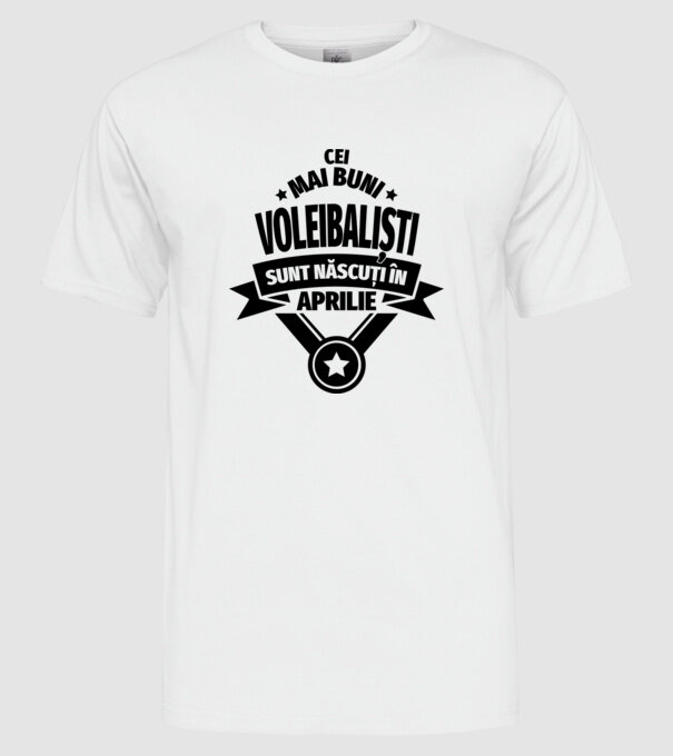 Cei mai buni voleibaliști sunt născuți în Aprilie model alb pe tricou