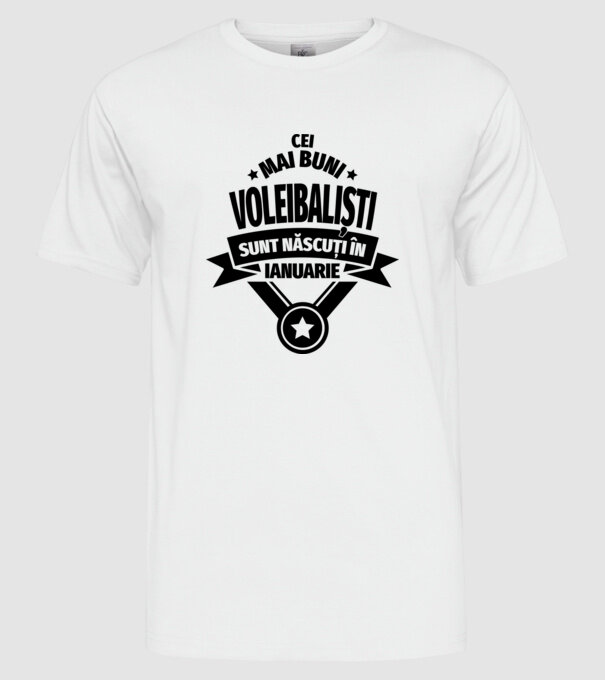 Cei mai buni voleibaliști sunt născuți în Ianuarie model alb pe tricou