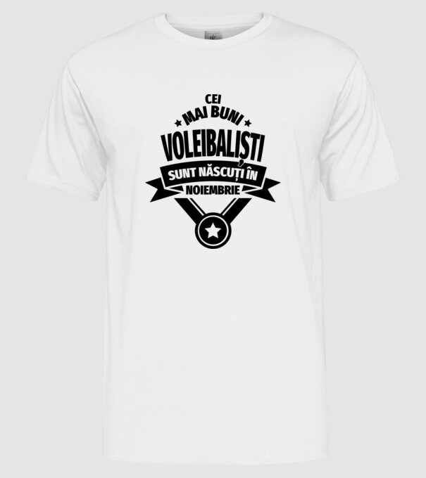 Cei mai buni voleibaliști sunt născuți în Noiembrie model alb pe tricou