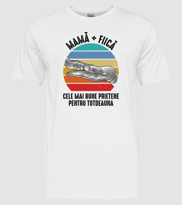 MAMĂ + FIICĂ- Cele mai bune prietene pentru totdeauna model alb pe tricou