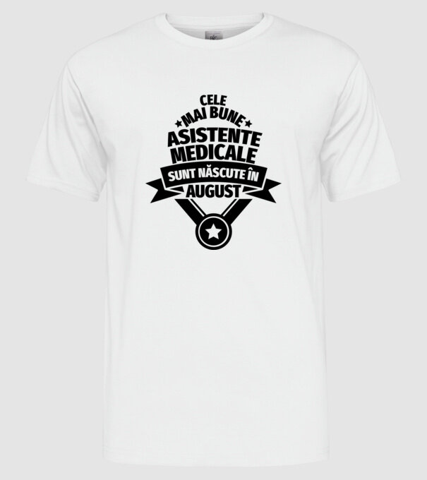 Cele mai bune asistente medicale sunt născute în august model alb pe tricou