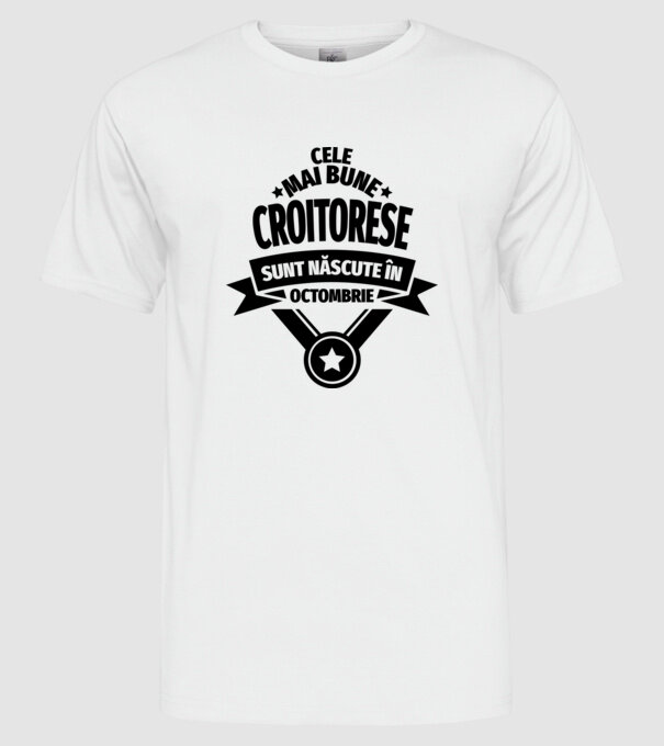 Cele mai bune croitorese sunt născute în octombrie model alb pe tricou