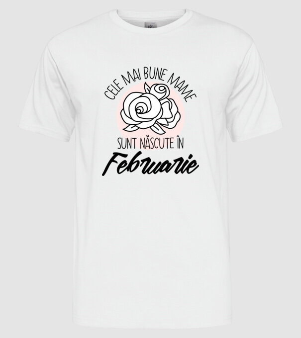 Cele mai bune mame sunt născute în Februarie model alb pe tricou