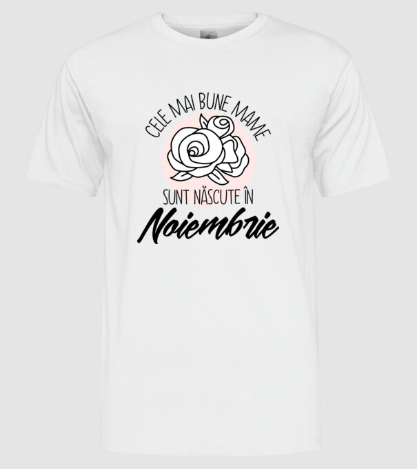 Cele mai bune mame sunt născute în Noiembrie model alb pe tricou
