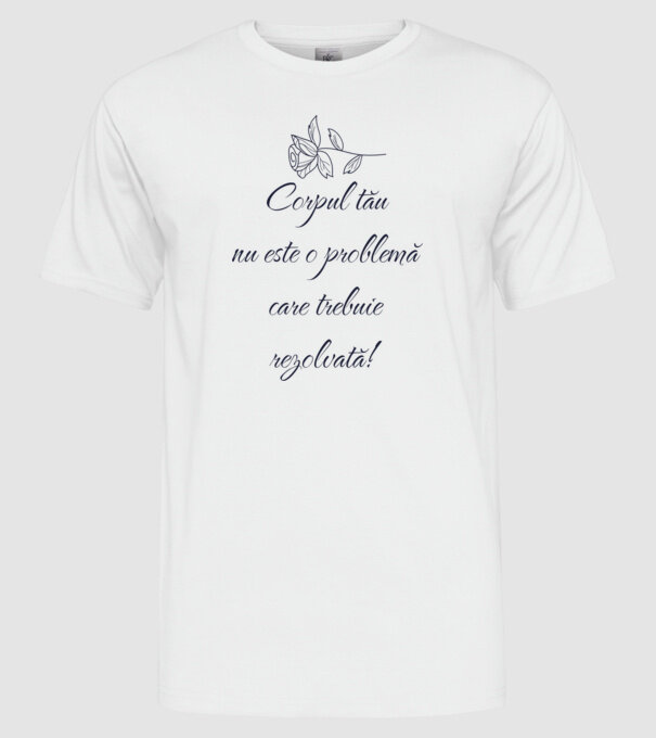 corpul tău nu este o problemă care trebuie rezolvată! model alb pe tricou