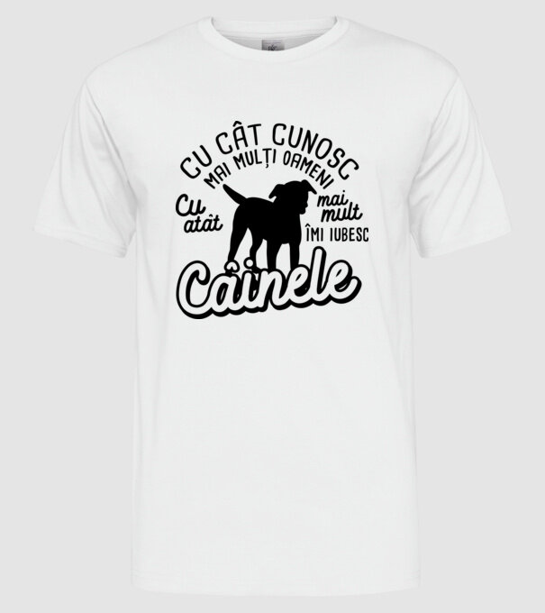 Cu cât cunosc mai mulți oameni, cu atât mai mult îmi iubesc câinele model alb pe tricou