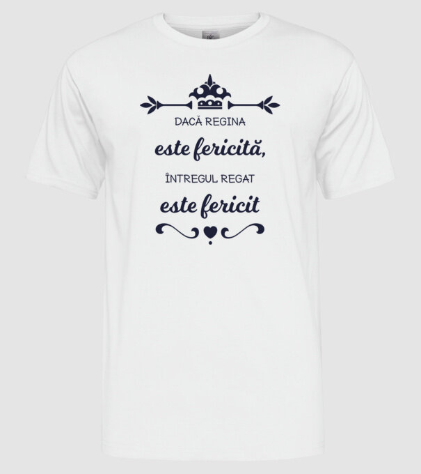 dacă regina este fericită, întregul regat este fericit model alb pe tricou