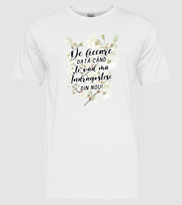 De fiecare dată când te văd mă îndrăgostesc din nou model alb pe tricou
