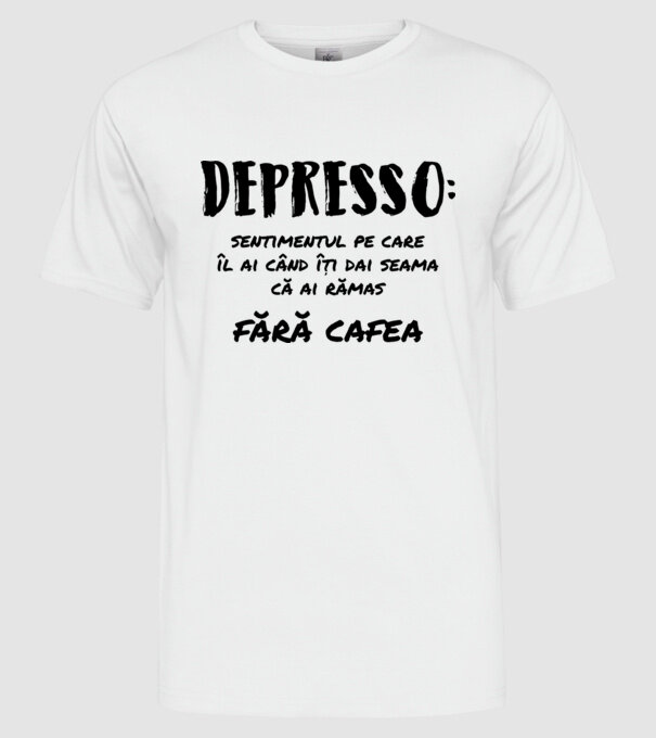 depresie: sentimentul pe care îl ai când îți dai seama că ai rămas fără cafea model alb pe tricou