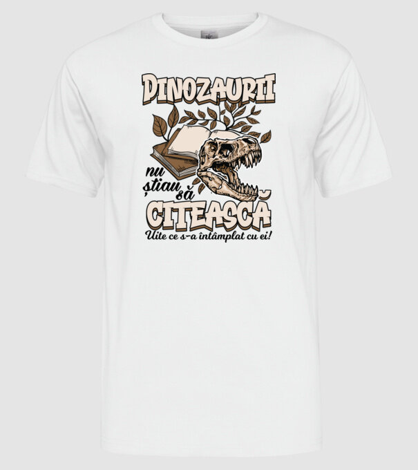 Dinozaurii nu știau să citească model alb pe tricou